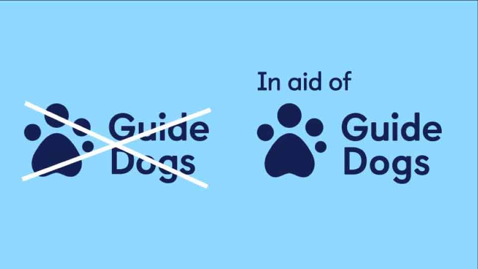 The Guide Dogs logo has been crossed out. Next to it the In aid of Guide Dogs logo is presented as a better option next to it. 